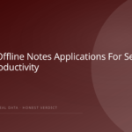 The Best Offline Notes Applications for Secure and Private Productivity