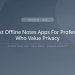 The Best Offline Notes Apps for Professionals Who Value Privacy
