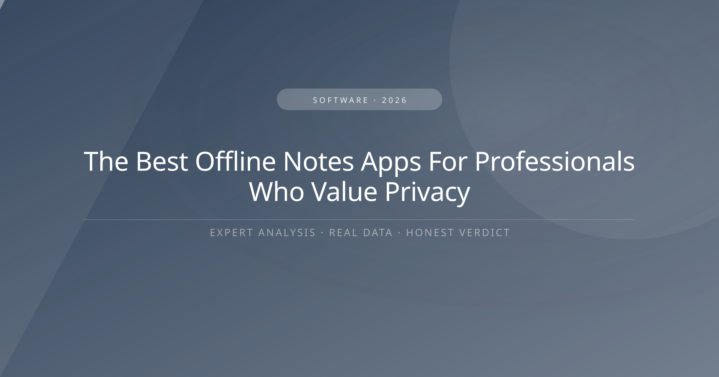 The Best Offline Notes Apps for Professionals Who Value Privacy