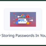 Why Storing Passwords In Your Browser Is A Bad Idea And What To Use Instead