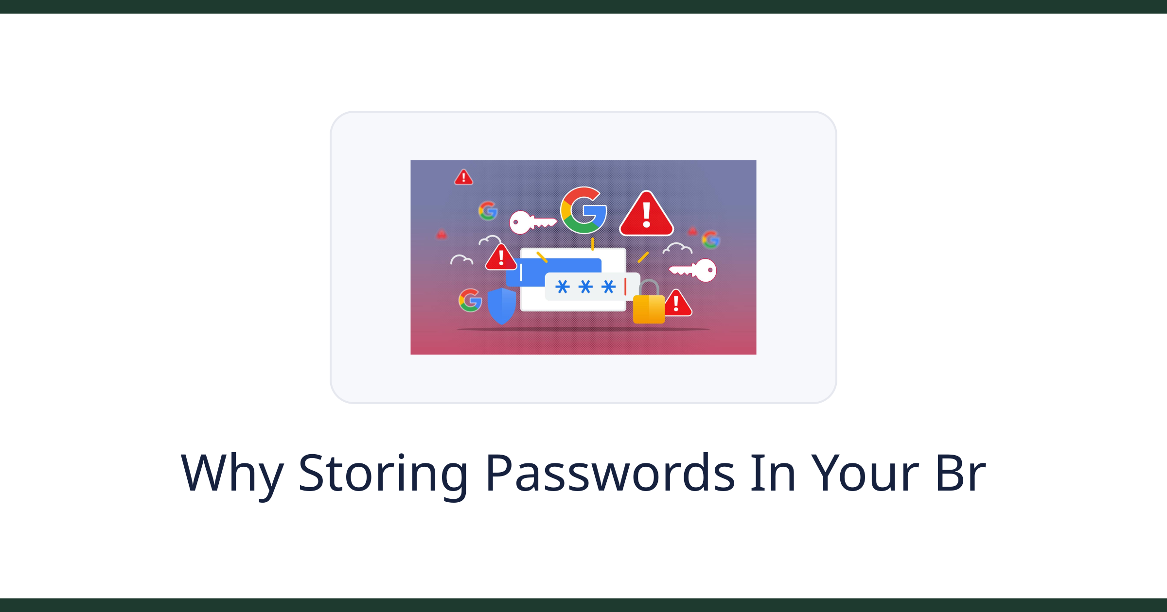 Why Storing Passwords In Your Browser Is A Bad Idea And What To Use Instead